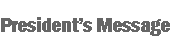 Text Box: President�s Message