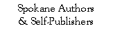 Text Box: Spokane Authors
& Self-Publishers