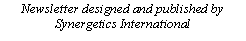 Text Box: Newsletter designed and published bySynergetics International