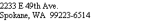 Text Box: 2233 E 49th Ave.Spokane, WA  99223-6514