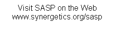Text Box: Visit SASP on the Webwww.synergetics.org/sasp
